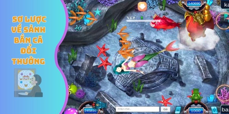 Sơ lược về sảnh bắn cá đổi thưởng
