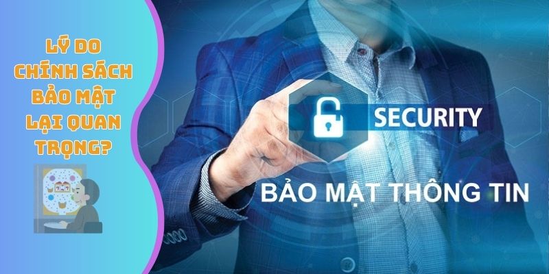 Lý do chính sách bảo mật lại quan trọng?