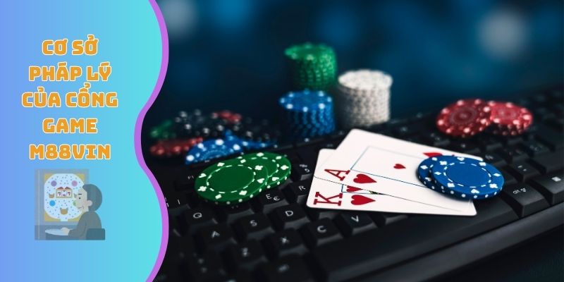 Cơ sở pháp lý của cổng game M88VIN