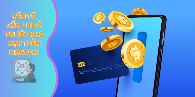 Yếu tố cần lưu ý trước khi nạp tiền M88VIN 