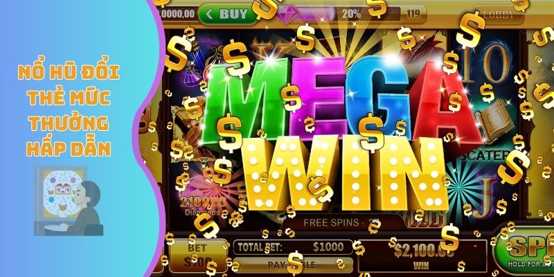 Nổ hũ đổi thẻ mức thưởng hấp dẫn