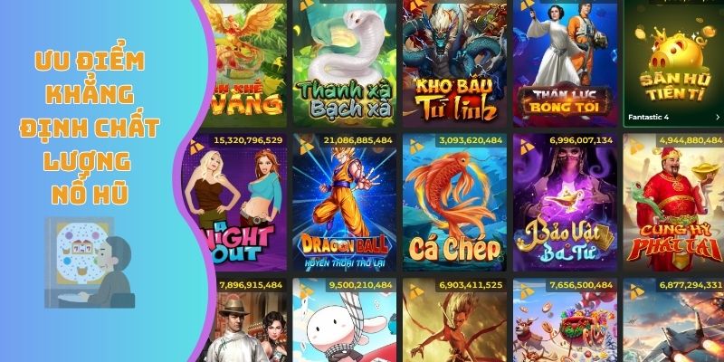 Các ưu điểm khẳng định chất lượng nổ hũ