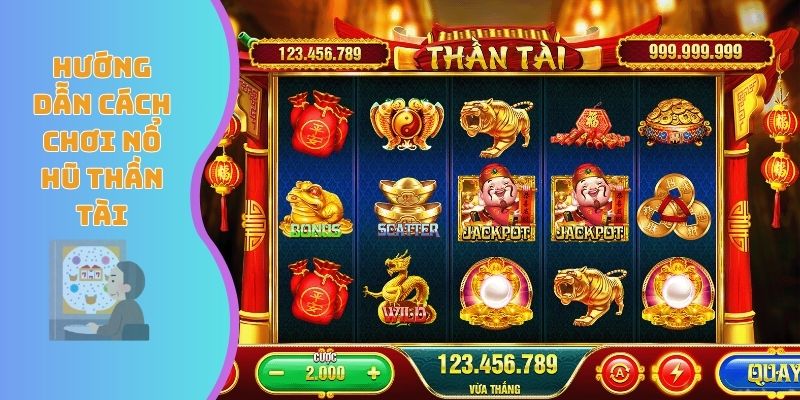Hướng dẫn tân binh cách chơi nổ hũ Thần Tài