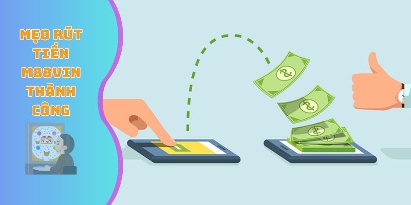 Mẹo rút tiền M88VIN thành công vượt bậc