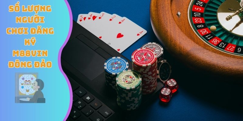 Số lượng người chơi đăng ký M88VIN đông đảo